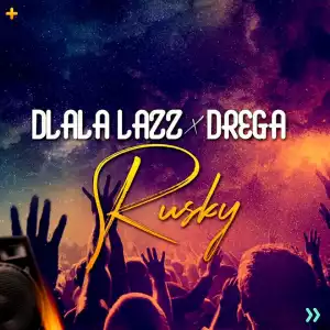 Dlala Lazz X Drega - Rusky